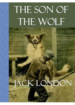 The Son of the Wolf by Jack London